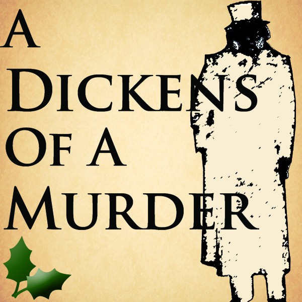 A Dicken's of a Murder in black on a beige background with holly leaves in the lower left and a silhouette of a man in a top hat on the right